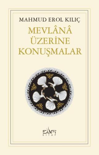 Mevlana Üzerine Konuşmalar | Kitap Ambarı