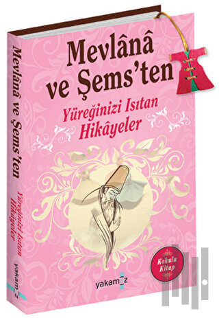 Mevlana ve Şems'ten Yüreğinizi Isıtan Hikayeler (Kokulu Kitap) | Kitap