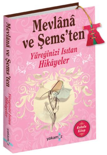 Mevlana ve Şems'ten Yüreğinizi Isıtan Hikayeler (Kokulu Kitap) | Kitap