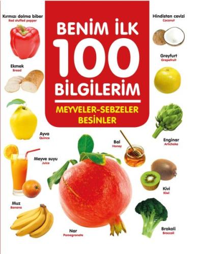 Meyveler-Sebzeler-Besinler - Benim İlk 100 Bilgilerim | Kitap Ambarı