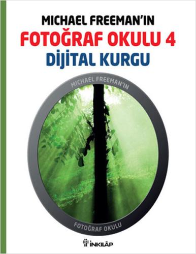 Michael Freeman’ın Fotoğraf Okulu 4 - Dijital Kurgu | Kitap Ambarı