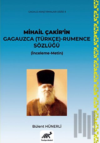 Mihail Çakir’in Gagauzca (Türkçe) - Rumence Sözlüğü (İnceleme-Metin) |