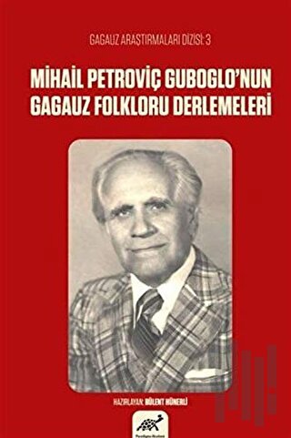 Mihail Petroviç Guboglo’nun Gagauz Folkloru Derlemeleri | Kitap Ambarı