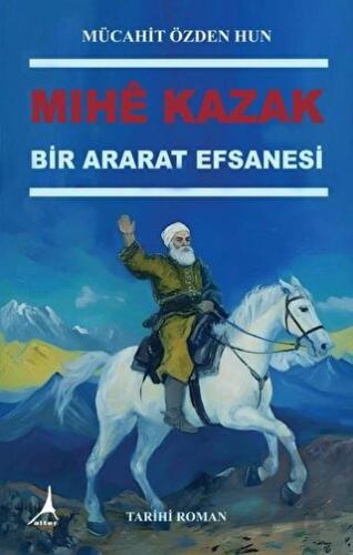 Mıhe Kazak - Bir Ararat Efsanesi | Kitap Ambarı