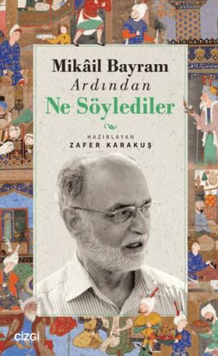 Mikail Bayram Ardından Ne Söylediler | Kitap Ambarı