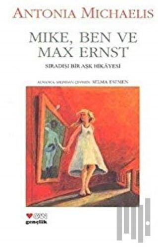 Mike, Ben ve Max Ernst | Kitap Ambarı