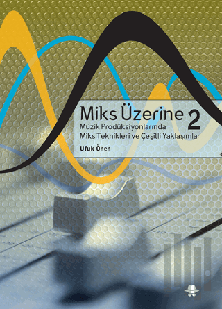 Miks Üzerine 2 | Kitap Ambarı