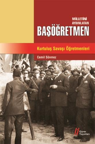 Milletini Aydınlatan Başöğretmen Kurtuluş Savaşı Öğretmenleri | Kitap 