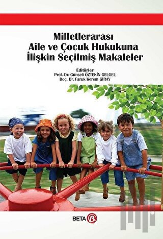 Milletlerarası Aile ve Çocuk Hukukuna İlişkin Seçilmiş Makaleler (Cilt