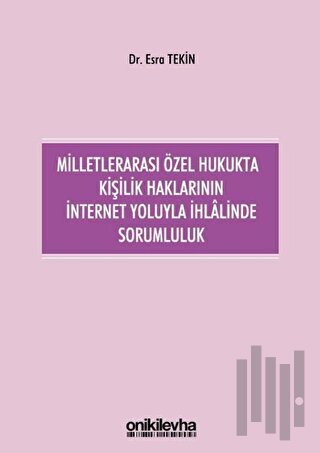 Milletlerarası Özel Hukukta Kişilik Haklarının İnternet Yoluyla İhlali