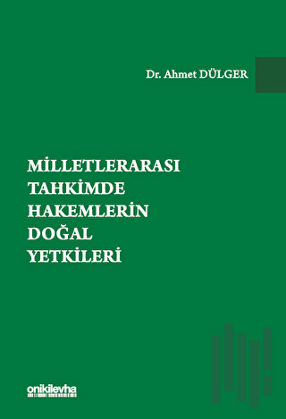 Milletlerarası Tahkimde Hakemlerin Doğal Yetkileri (Ciltli) | Kitap Am