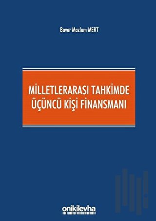 Milletlerarası Tahkimde Üçüncü Kişi Finansmanı (Ciltli) | Kitap Ambarı