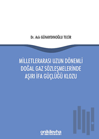 Milletlerarası Uzun Dönemli Doğal Gaz Sözleşmelerinde Aşırı İfa Güçlüğ