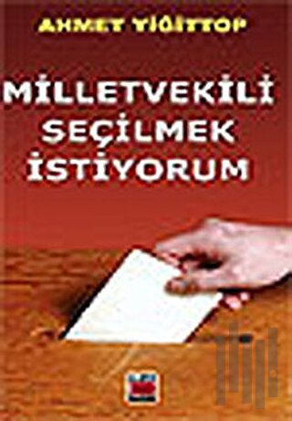 Milletvekili Seçilmek İstiyorum | Kitap Ambarı