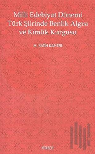 Milli Edebiyat Dönemi Türk Şiirinde Benlik Algısı ve Kimlik Kurgusu | 