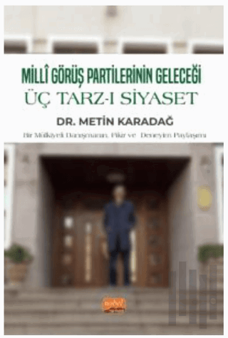 Milli Görüş Partilerinin Geleceği - Üç Tarz-ı Siyaset | Kitap Ambarı