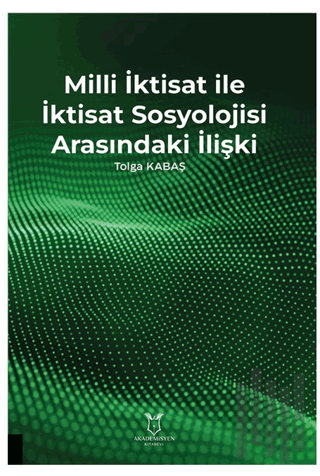 Milli İktisat ile İktisat Sosyolojisi Arasındaki İlişki | Kitap Ambarı