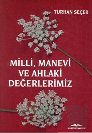 Milli, Manevi ve Ahlaki Değerlerimiz | Kitap Ambarı