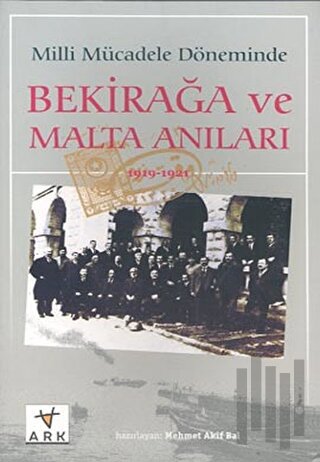 Milli Mücadele Döneminde Bekirağa ve Malta Anıları(1919 - 1921) | Kita