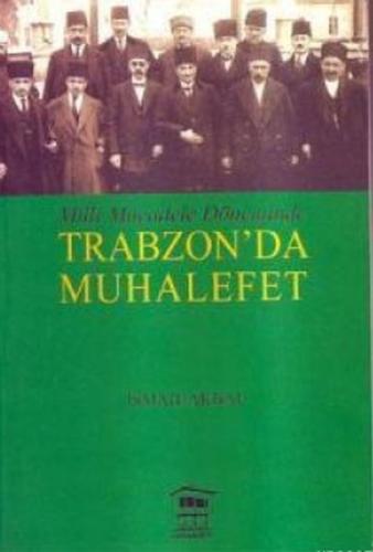 Milli Mücadele Döneminde Trabzon'da Muhalefet | Kitap Ambarı