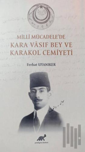 Milli Mücadele'de Kara Vasıf Bey ve Karakol Cemiyeti | Kitap Ambarı