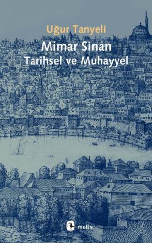 Mimar Sinan Tarihsel ve Muhayyel | Kitap Ambarı