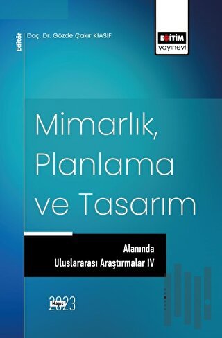 Mimarlık, Planlama ve Tasarım Alanında Uluslararası Araştırmalar IV | 