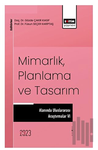 Mimarlık, Planlama ve Tasarım Alanında Uluslararası Çalışmalar VI | Ki