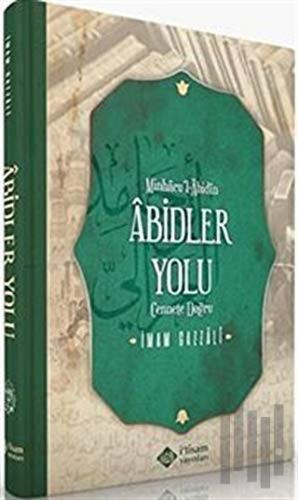 Minhacu'l-Abidin Abidler Yolu (Ciltli) | Kitap Ambarı