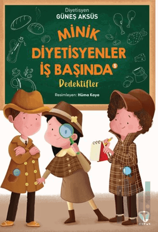 Minik Diyetisyenler İş Başında 5: Dedektifler | Kitap Ambarı