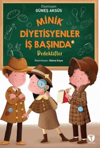 Minik Diyetisyenler İş Başında 5: Dedektifler | Kitap Ambarı