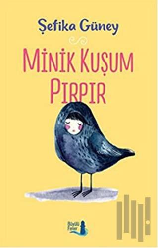 Minik Kuşum Pırpır | Kitap Ambarı