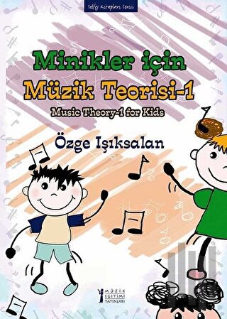 Minikler İçin Müzik Teorisi - 1 | Kitap Ambarı