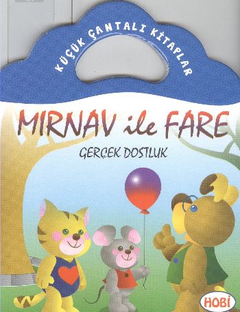 Mırnav ile Fare-Gerçek Dostluk / Küçük Çantalı Kitaplar | Kitap Ambarı