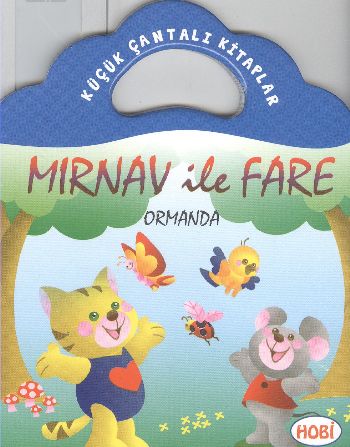 Mırnav ile Fare-Ormanda / Küçük Çantalı Kitaplar | Kitap Ambarı