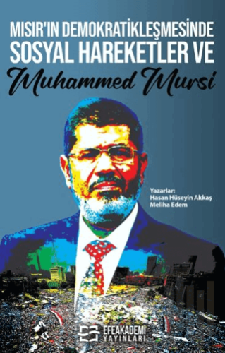 Mısır’ın Demokratikleşmesinde Sosyal Hareketler ve Muhammed Mursi | Ki