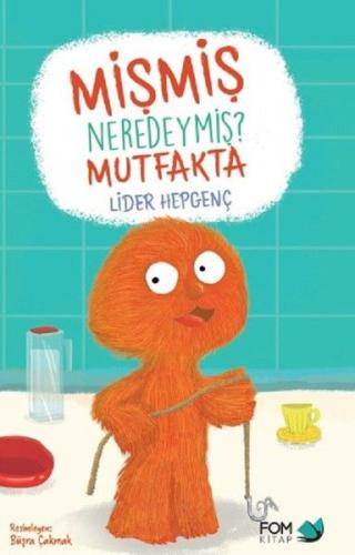 Mişmiş Neredeymiş? Mutfakta | Kitap Ambarı