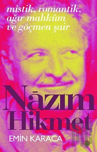 Mistik, Romantik, Ağır Mahkum ve Göçmen Şair : Nazım Hikmet | Kitap Am