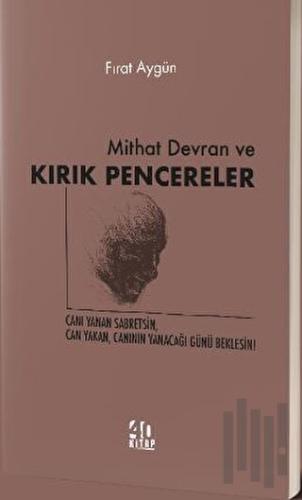 Mithat Devran ve Kırık Pencereler | Kitap Ambarı