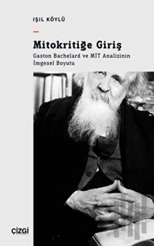 Mitokritiğe Giriş - Gaston Bachelard ve MİT Analizinin İmgesel Boyutu 