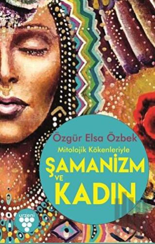 Mitolojik Kökenleriyle Şamanizm ve Kadın | Kitap Ambarı