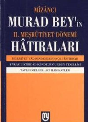 Mîzâncı Murad Bey'in II. Meşrûtiyet Dönemi Hatıraları | Kitap Ambarı