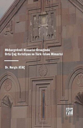 Mkhargrdzeli Mimarisi Örneğinde Orta Çağ Hıristiyan ve Türk-İslam Mima