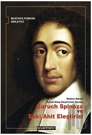 Modern Dönem Kutsal Kitap Eleştirisinin Öncüsü Baruch Spinoza ve Eski 