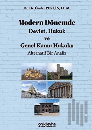 Modern Dönemde Devlet, Hukuk ve Genel Kamu Hukuku: Alternatif Bir Anal