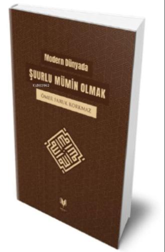 Modern Dünyada Şuurlu Mümin Olmak | Kitap Ambarı