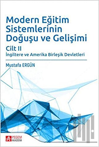 Modern Eğitim Sistemlerinin Doğuşu ve Gelişimi Cilt 2 | Kitap Ambarı