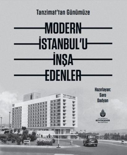 Tanzimat'tan Günümüze Modern İstanbul’u İnşa Edenler (Ciltli) | Kitap 