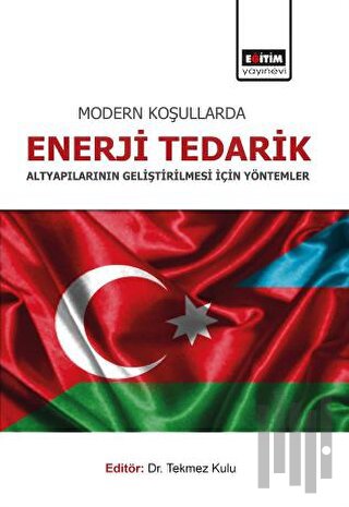 Modern Koşullarda Enerji Tedarik Altyapılarının Geliştirilmesi İçin Yö