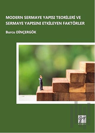 Modern Sermaye Yapısı Teorileri ve Sermaye Yapısını Etkileyen Faktörle